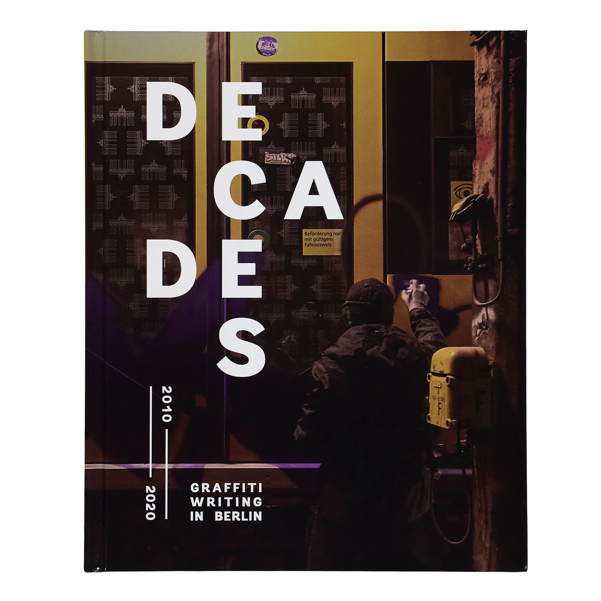 DECADES vol. 3 2010-2020 Graffiti Writing In Berlin